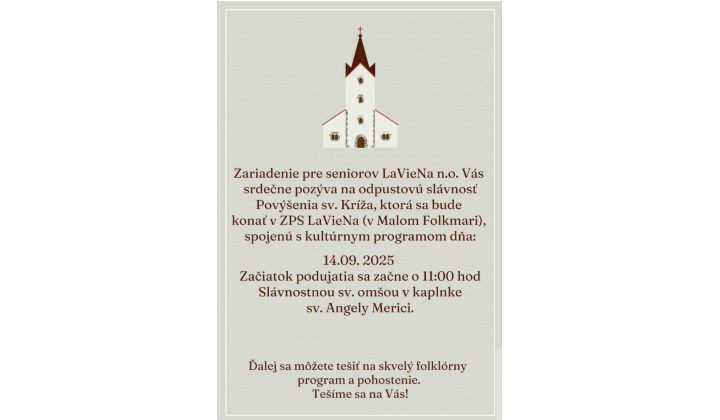 Oznam: Pozvánka na odpustovú slávnosť, Povýšenie sv. Kríža, dňa 14.09.2025 o 11:00 hod., v kostolíku zariadenia pre seniorov  LAVIENA. V prílohe.