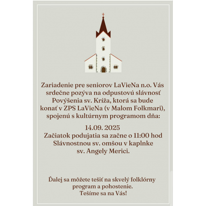 Oznam: Pozvánka na odpustovú slávnosť, Povýšenie sv. Kríža, dňa 14.09.2025 o 11:00 hod., v kostolíku zariadenia pre seniorov  LAVIENA. V prílohe.